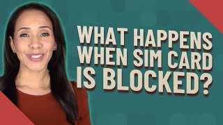 What happens when SIM card is blocked?