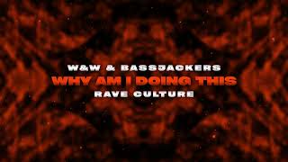 Wu0026w U0026 Bassjackers  Why Am I Doing This