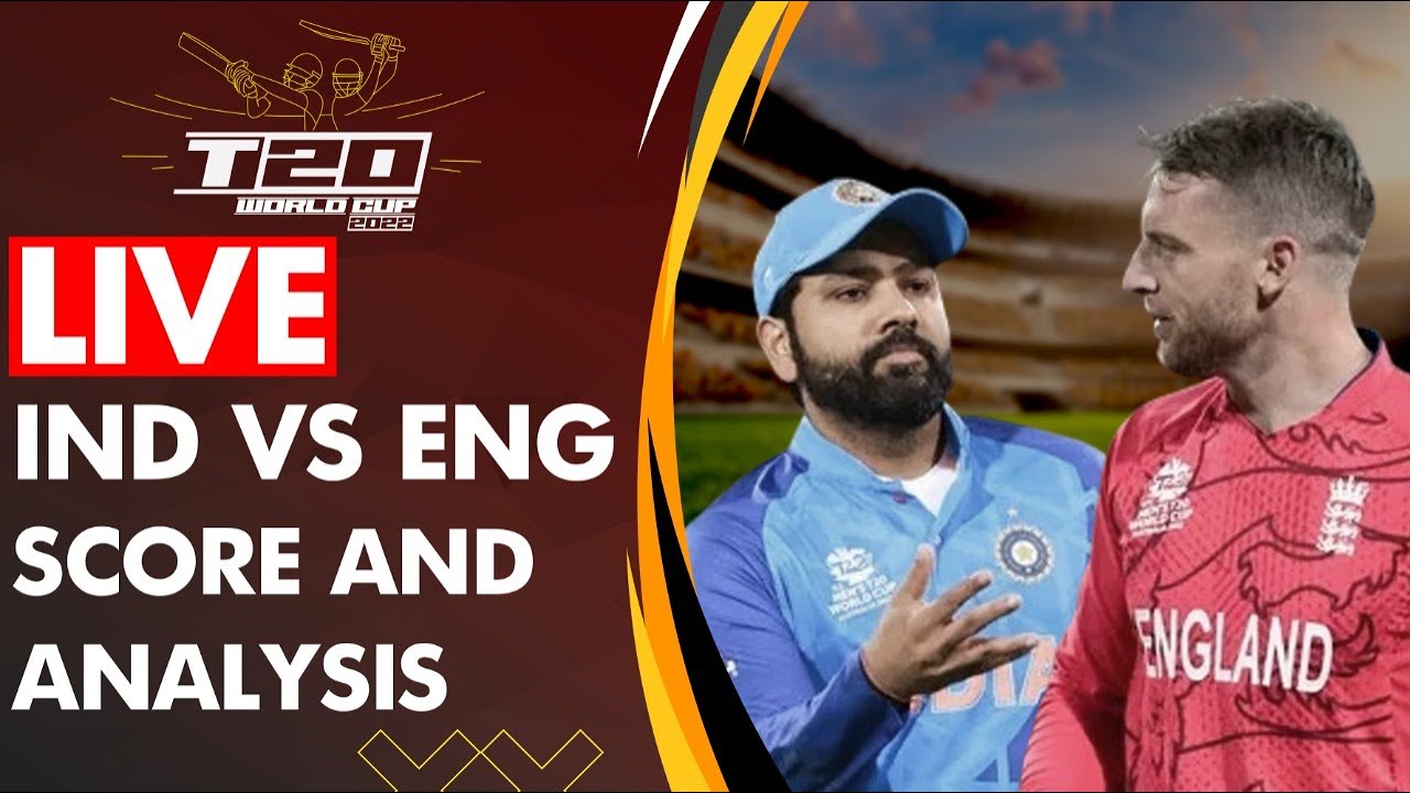 LIVE, IND vs ENG T20 World Cup India vs England Live score, Updates, Analysis, Commentary