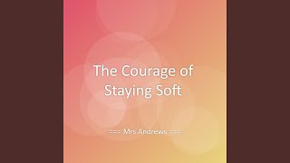 The Courage of Staying Soft screenshot 5