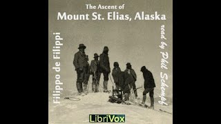 The Ascent of Mount St Elias, Alaska by Filippo De Filippi - FULL Audiobook