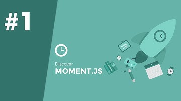 Moment.js 1/5 - Getting Started