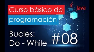 Bucles: Explicación de Do While | Curso de programación básica en Java #08