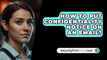How To Put Confidentiality Notice On An Email? - SecurityFirstCorp.com