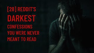 [28] Reddit’s Darkest Confessions You Were Never Meant to Read