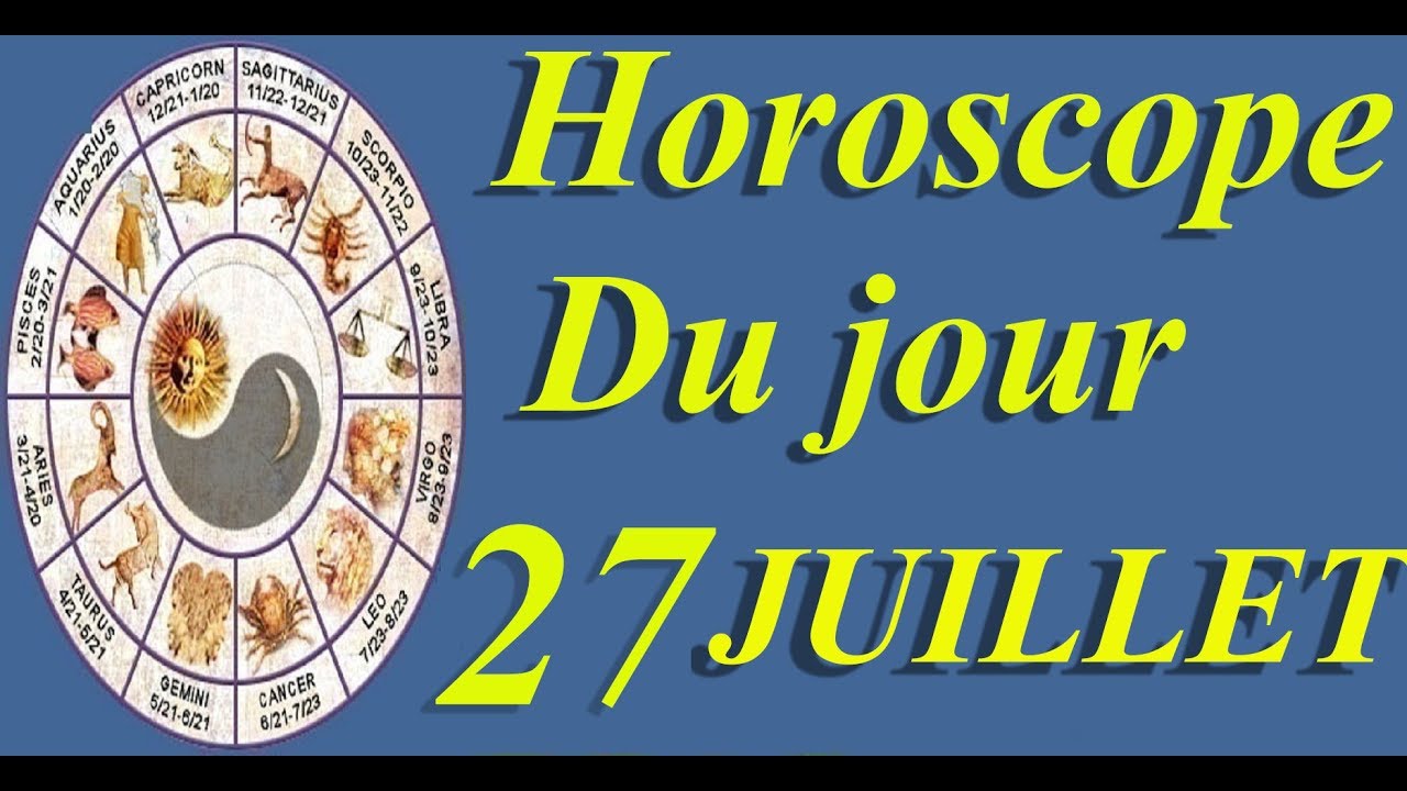 Horoscope du jour 27 JUILLET YouTube Horoscope du jour 27 JUILLET YouTube