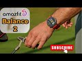 Amazfit Balance 2 Review: Striking a Balance Between Form and Functionality