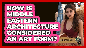 How Is Middle Eastern Architecture Considered An Art Form?