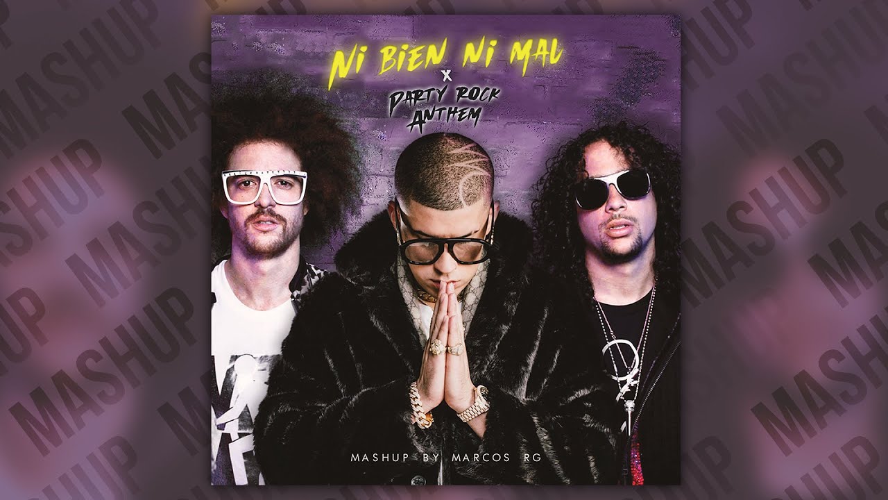 Ni Bien Ni Mal x Party Rock Anthem (MASHUP by Marcos RG)