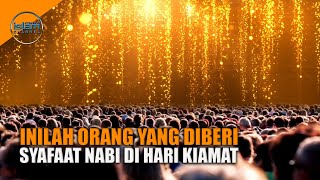 Golongan Manusia Yang Mendapat Syafaat Dari Rasulullah Saw