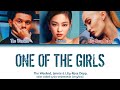 The Weeknd JENNIE & Lily-Rose Depp One of the Girls [eng/ina] lirik terjemahan indonesia sub indo