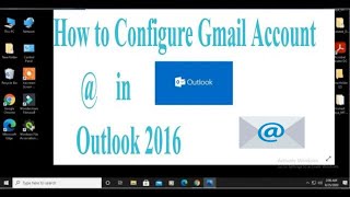 How to configure Gmail account in Outlook 2016 - Tutorial | How to setup Outlook to work with Gmail