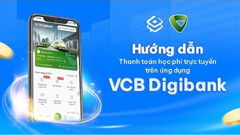 [ DTSoft ] VCB Digibank - Hướng dẫn thanh toán học phí trực tuyến - Phần mềm QLTC