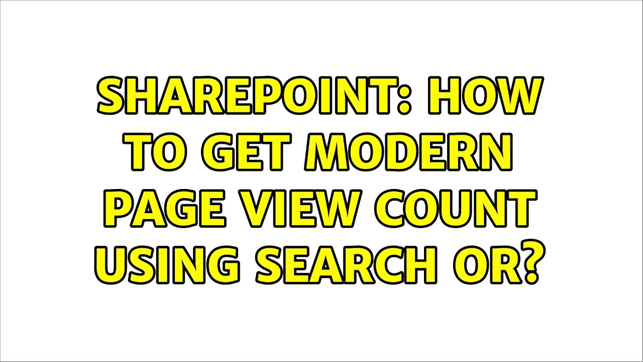 Sharepoint: How to get modern page view count using search or? - YouTube