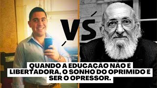 Quando a educação não é libertadora, o sonho do oprimido é ser o opressor... (Paulo Freire)