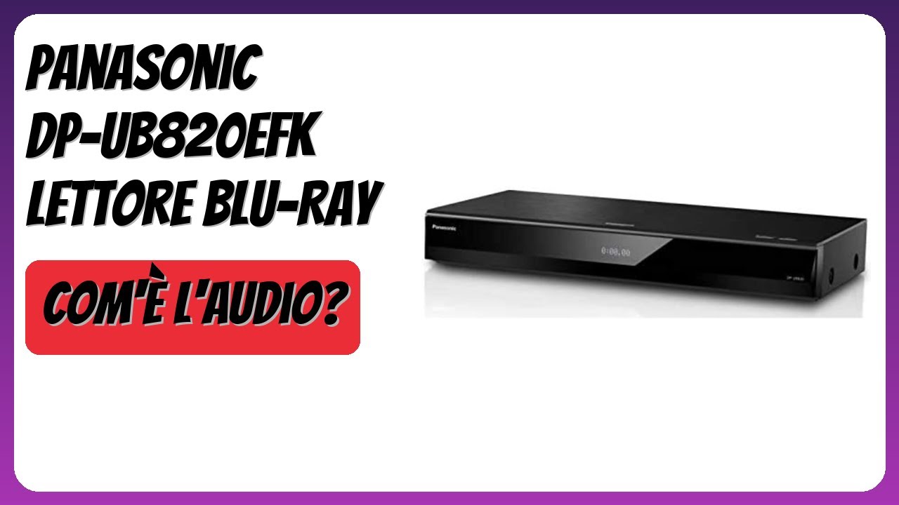 RECENSIONE (2026) : Panasonic DP-UB820EFK Lettore Blu-Ray. DETTAGLI