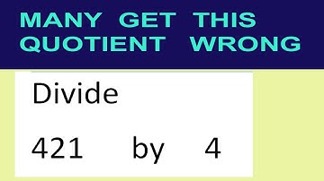 Divide     421      by     4  many  get  this  quotient   wrong