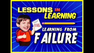Lessons in Learning: Failure