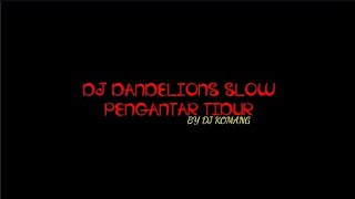 DJ DANDELIONS SLOW BEAT PENGANTAR TIDUR || DJ KOMANG RIMEX