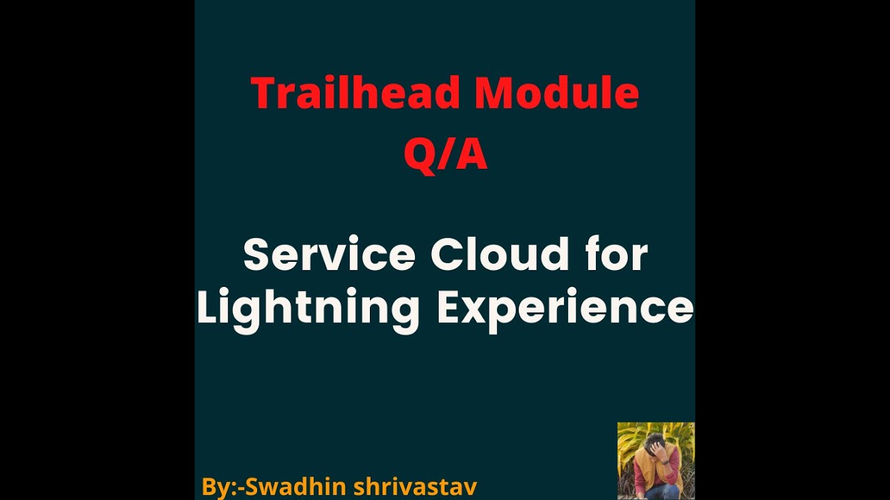 Service Cloud for Lightning Experience #trailhead #swadhinshrivastav ...