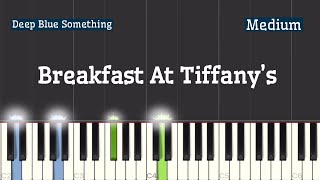 Breakfast At Tiffanys - Deep Blue Something Piano Tutorial Medium