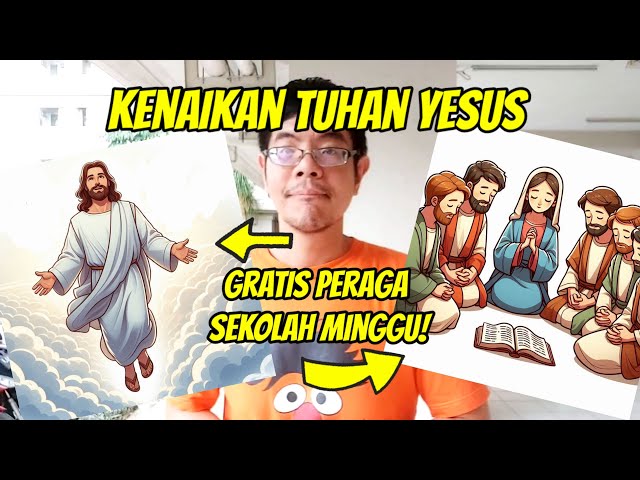 Cerita Sekolah Minggu: Kenaikan Tuhan Yesus, [Cerita Sekolah Minggu Kreatif] class=