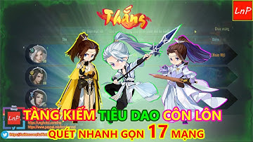 VLTK MOBILE - S608 - TIÊU DAO - CÔN LÔN - TÀNG KIẾM - QUÉT NHANH 17 MẠNG | LnP