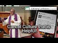 How does Cancel Culture help us? Pastor Jon Doolittle CLC Solana Beach