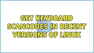 Get keyboard scancodes in recent versions of linux
