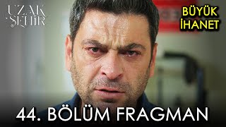 Uzak Şehir 44. Bölüm Tanıtım - Şok Eden İhanet