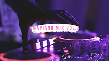 Amapiano Mix Vol.2 (By The Gentleman DJ) | Dj Stokie, MrJazziQ, Kabza De Small, Kelvin Momo, Dj Obza