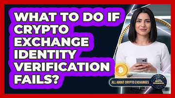 What To Do If Crypto Exchange Identity Verification Fails?
