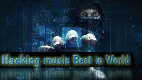 Top 10 hacking music in the world (non copyright)