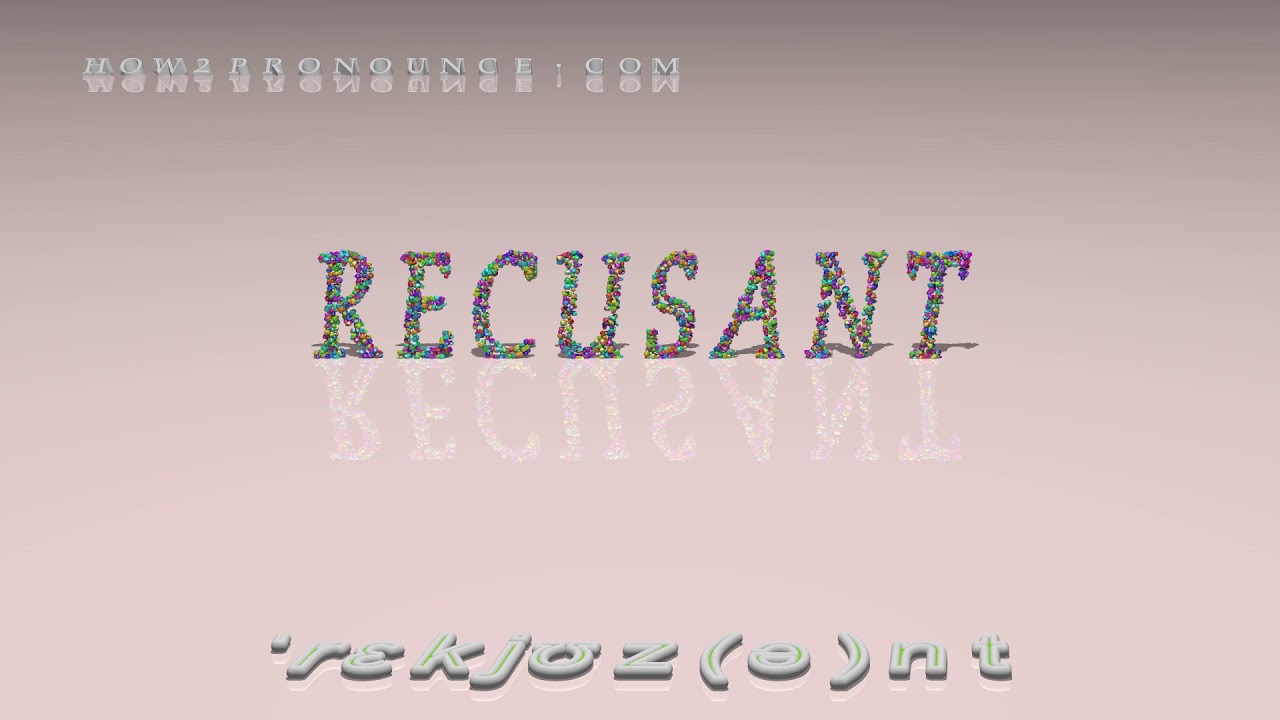 recusant - pronunciation + Examples in sentences and phrases - YouTube