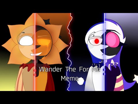 Wander The For Me meme | @SunMoonShow animation / animatic