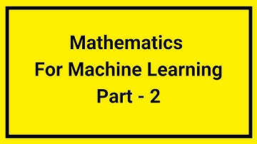 Mathematics for Machine Learning Full Course  Multivariate Calculus  Part  2