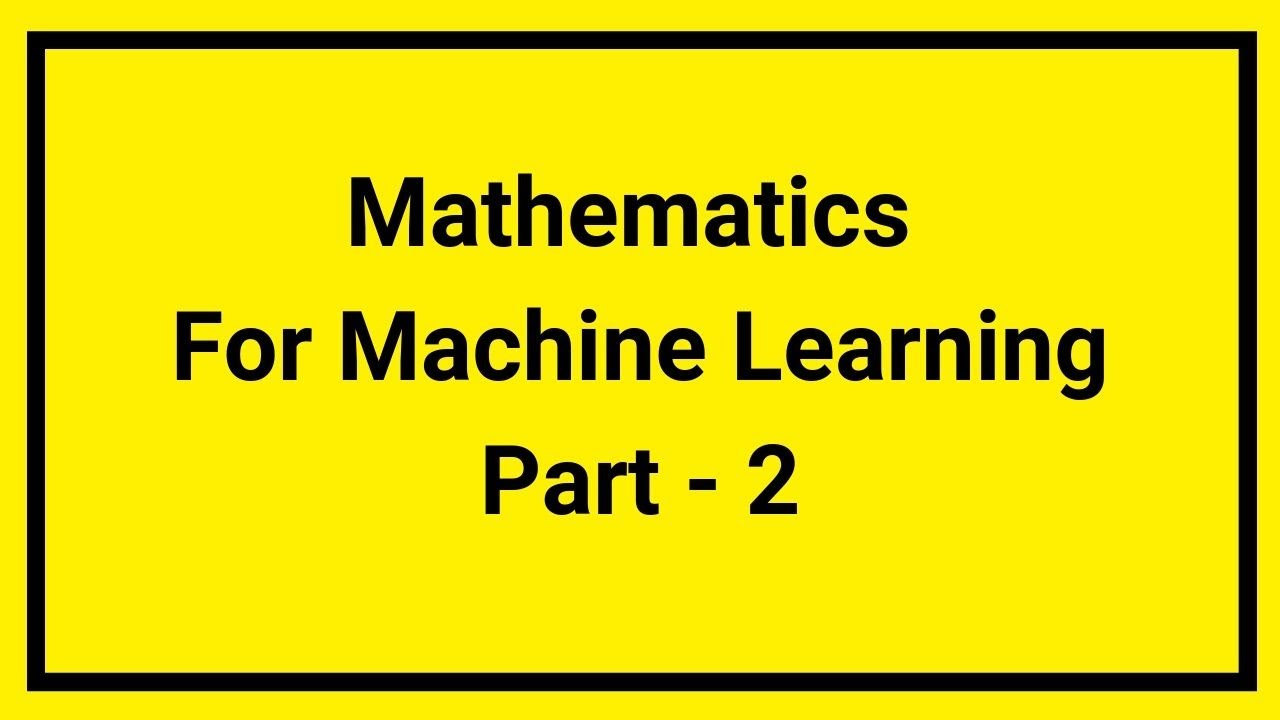 Mathematics for Machine Learning Full Course  Multivariate Calculus  Part  2