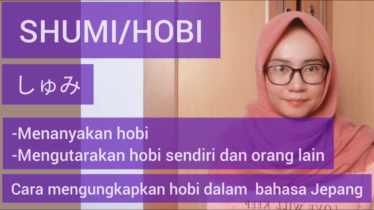 Shumi Cara Menyatakan Hobi Dalam Bahasa Jepang Mengutarakan Hobi Sendiri Dan Hobi Orang Lain Youtube