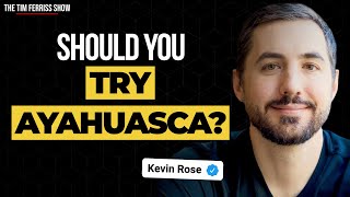 Ayahuasca: Risks and Considerations | Tim Ferriss and Kevin Rose | The Tim Ferriss Show