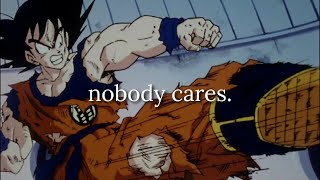 Nobody cares, work harder.