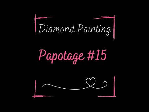 Diamond Painting ~ Papotage #15