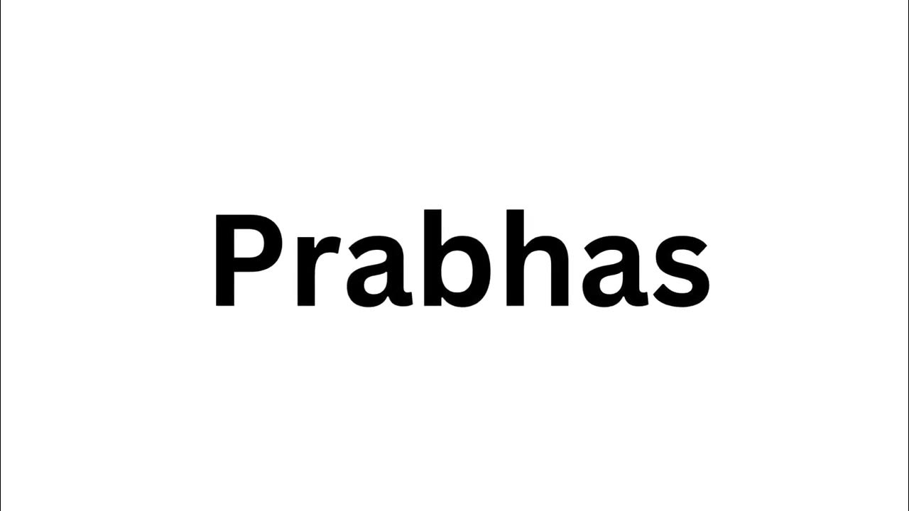 how-to-pronounce-the-indian-name-prabhas-like-a-native-speaker-youtube