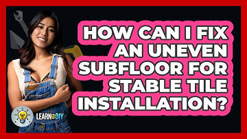 How Can I Fix An Uneven Subfloor For Stable Tile Installation? - LearnToDIY360.com