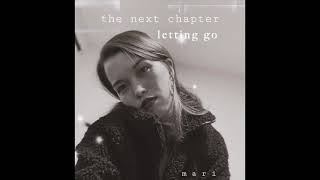 letting go (the next chapter) - Mari