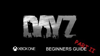 DayZ XB1 Beginner guide PT2 - Weapons and inventory management
