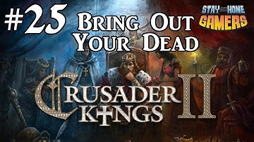 BRING Out Your DEAD - Crusader Kings II Sweden Playthrough: Episode 25