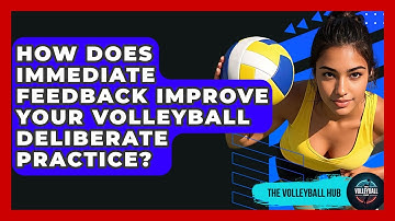 How Does Immediate Feedback Improve Your Volleyball Deliberate Practice? - The Volleyball Hub