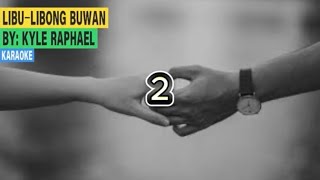 LIBU-LIBONG BUWAN KARAOKE BY: KYLE RAPHAEL