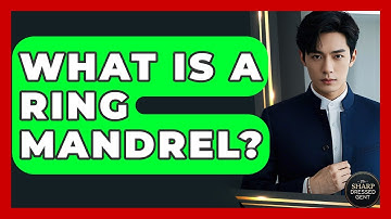 What Is A Ring Mandrel? - The Sharp Dressed Gent