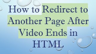 How to Redirect to Another Page After Video Ends in HTML